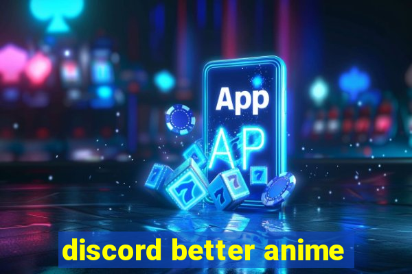 discord better anime